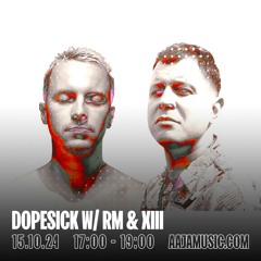 Dopesick w/ RM & XIII - Aaja channel 2 - 15 10 24