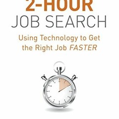 Get PDF EBOOK EPUB KINDLE The 2-Hour Job Search: Using Technology to Get the Right Job Faster by  St
