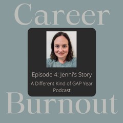 CAREER BURNOUT: A Different Kind of Gap Year EPISODE 4