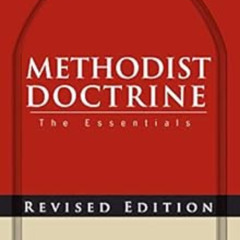 free EPUB 📃 Methodist Doctrine: The Essentials, Revised Edition by Ted A. Campbell [