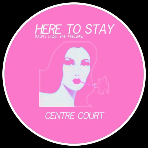 Here To Stay (Don't Lose The Feeling)