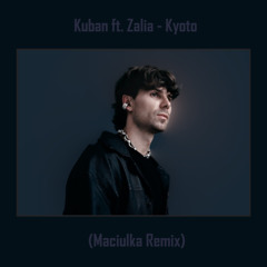 Kuban ft. Zalia - Kyoto (Maciulka Remix)