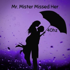 Mr. Mister Missed Her