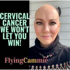Cervical Cancer We Won't Let You Win