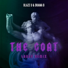 Blaze U & Drama B - The Goat (LANNÉ Remix)