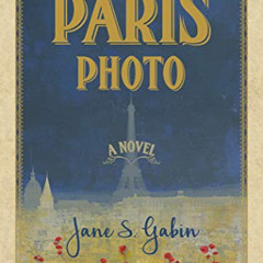 [READ] KINDLE 📜 The Paris Photo by  Jane S. Gabin [KINDLE PDF EBOOK EPUB]