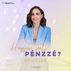 Hogyan válj pénzzé? Reggelek 1. nap