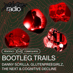 Bootleg Trails 005 w/ Danny Scrilla, The Next, GlutenfreeGirlz & Cognitive Decline
