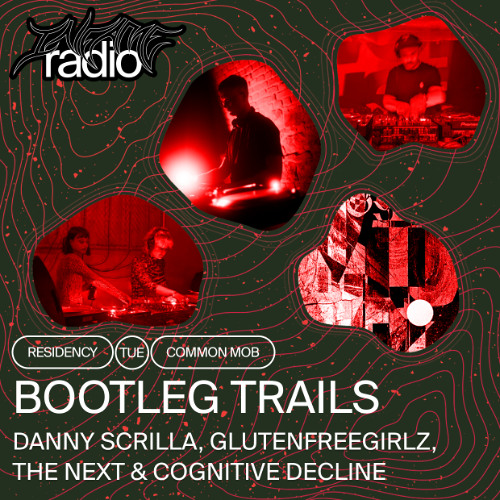 Bootleg Trails 005 w/ Danny Scrilla, The Next, GlutenfreeGirlz & Cognitive Decline