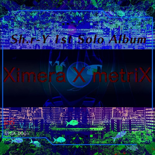 【2024春M3】Sh.r-Y 1st Album「Ximera X metriX」【Preview】