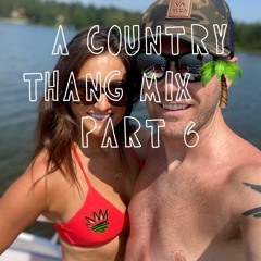 A COUNTRY THANG MIX 🤠 PART 6 (VOL.24)