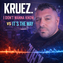 I Dont Wanna Know Vs It's The Way DJ KRUEZ Mash Up
