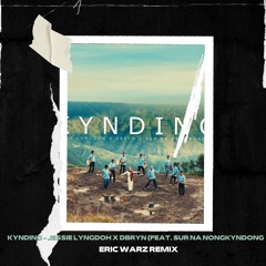 KYNDING - JESSIE LYNGDOH X DBRYN Feat. SUR NA NONGKYNDONG (ERIC WARZ REMIX)