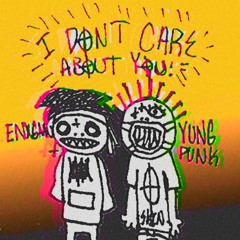 I DONT CARE ABOUT YOU FT. YUNG PUNK(PROD.KISSTHEMXXN)