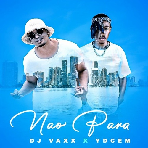 Dj Vaxx Ft Ydcem Ave NAO PARA