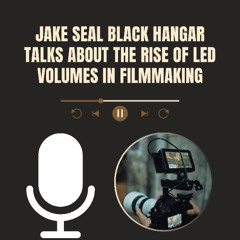 Jake Seal Black Hangar Talks About The Rise Of LED Volumes In Filmmaking