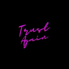 Trust Again