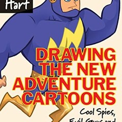 [ACCESS] PDF EBOOK EPUB KINDLE Drawing the New Adventure Cartoons: Cool Spies, Evil Guys and Action