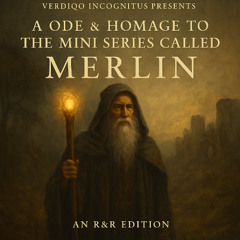 02. V.I. - A Ode & Omage To The Mini Series Called Merlin (R&R & 2025 Edition)