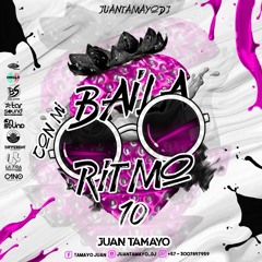 Baila Con Mi Ritmo Vol 10 Juan Tamayo Dj X Aleteo Records
