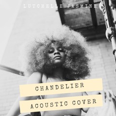 Sia Chandelier - Acoustic Cover By Lutchelle Jasmine