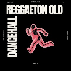 Reggaeton old & Dancehall vol 1 by Dj Miggyal