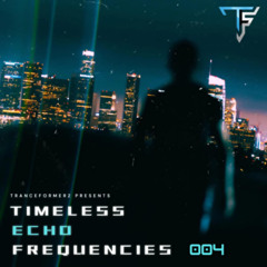 Tranceformerz Presents Timeless Echo Frequencies 004