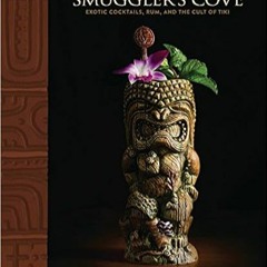 Download??eBook?? Smuggler's Cove: Exotic Cocktails, Rum, and the Cult of Tiki Full Ebook