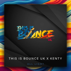 This Is Bounce UK x Kenty - All Light