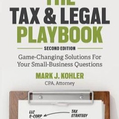 How to Download [PDF] (Books) The Tax and Legal Playbook: Game-Changing Solutions for Your Small