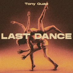 Tony Quaz - Last Dance (Original Mix)
