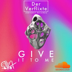 Give It To Me - D.V.X Bootleg