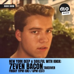 New York Deep & Soulful with Knox #274: 7even Bacon Takeover