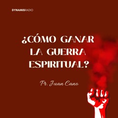 ¿Cómo ganar la Guerra Espiritual? - Pr. Juan Cano