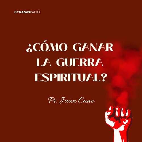 ¿Cómo ganar la Guerra Espiritual? - Pr. Juan Cano