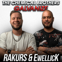The Chemical Brothers - Galvanize (RAKURS & EwellicK REMIX)