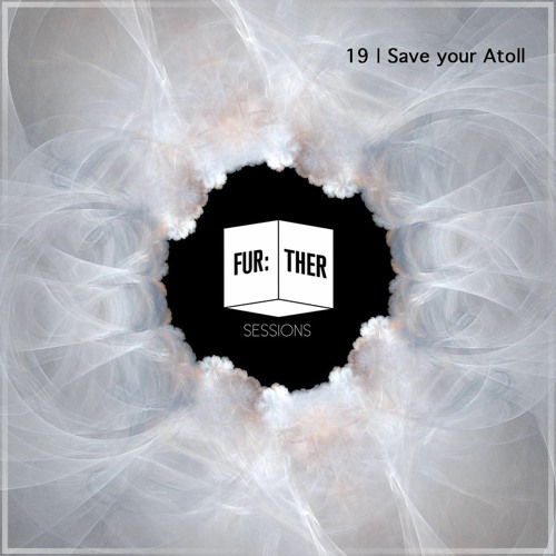 Fur:ther Sessions | 019 | Save Your Atoll