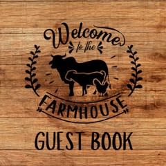 Ebook PDF Welcome to the Farmhouse Guest Book: Farmhouse Guest Book, Guest