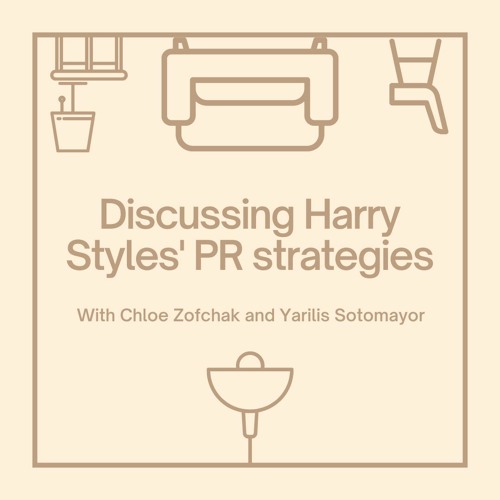Discussing Harry Styles' PR Strategies with Chloe Zofchak and Yarilis Sotomayor