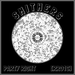 SMITHERS - Party Right (FREE DL)