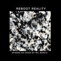 Wil Mancia - Reboot Reality Episode Six