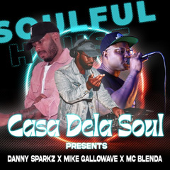 Casa Dela Soul-Danny Sparkz x Mike Gallowave x MC Blenda