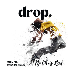 Dj Chris Rod "DROP." - Vol.15 "Mash me again"