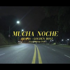 MUCHA NOCHE - GOLDEN BOYZ X BRAPIS