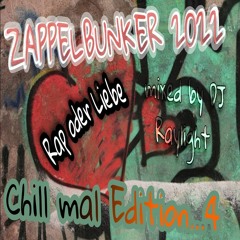 Zappelbunker 2022 Chill mal...Edition 4 - Rap Oder Liebe