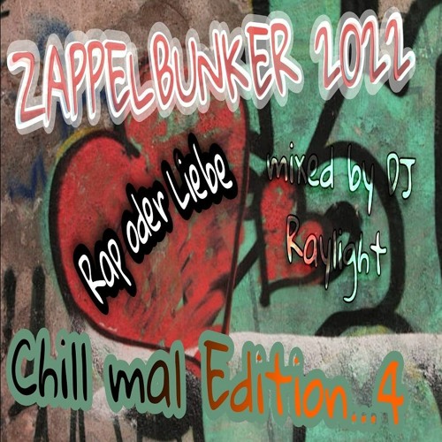 Zappelbunker 2022 Chill mal...Edition 4 - Rap Oder Liebe