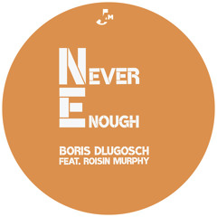 Never Enough (Mousse T. & Boris Dlugosch Odd Couple Radio Edit) [feat. Roisin Murphy]