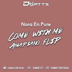 Nora En Pure - Come With Me (DJMattz Amapiano Flip)