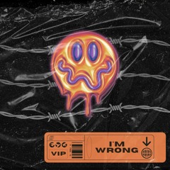 I'm Wrong VIP (Original Mix)