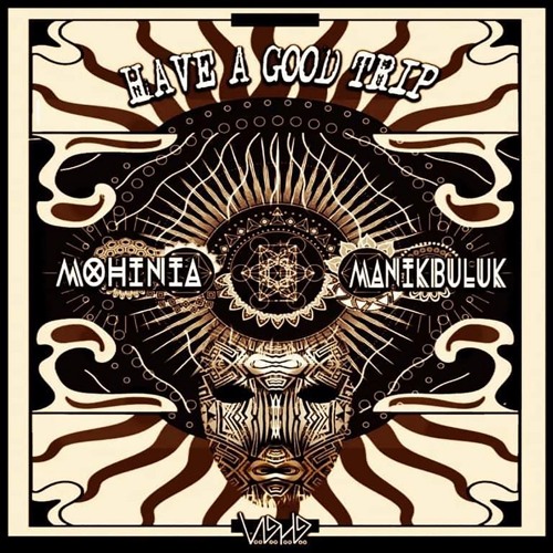 Manik Buluk Vs Mohinia - Have Good Trip Of Adventure - 203 Bpm - Voodoo Hoodoo Records